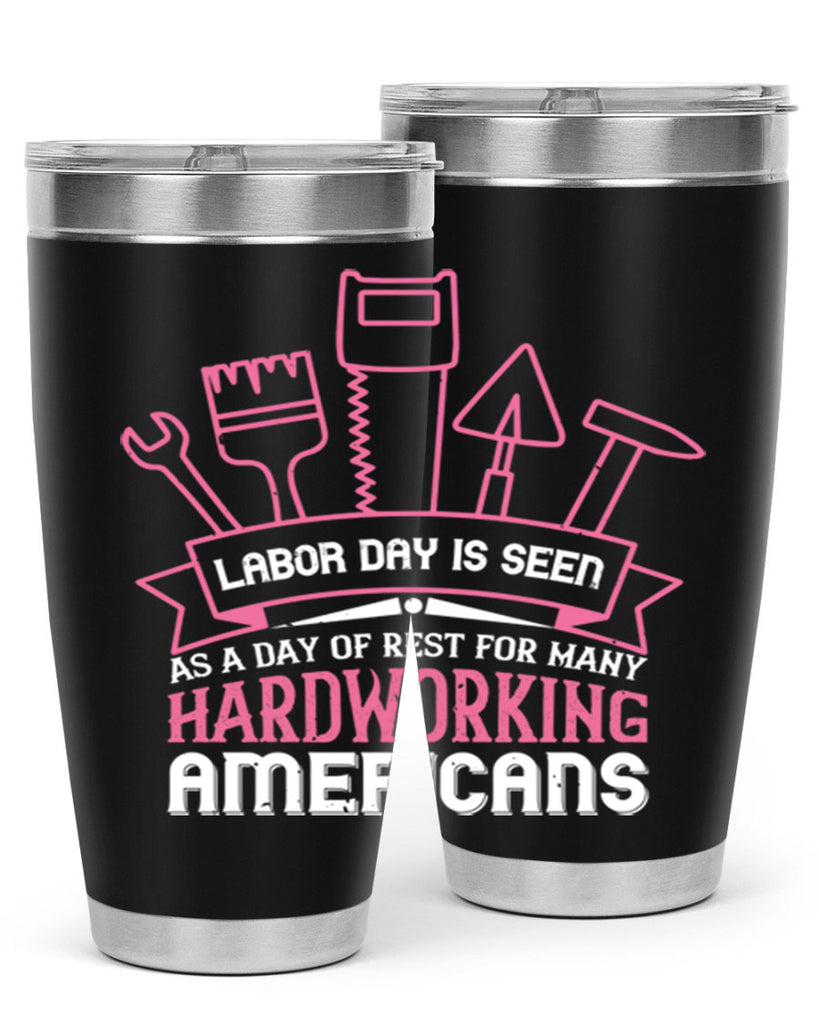 labor day is seen as a day of rest for many hardworking americans 32#- labor day- Tumbler