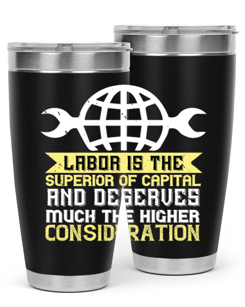 labor is the superior of capital and deserves much the higher consideration 28#- labor day- Tumbler