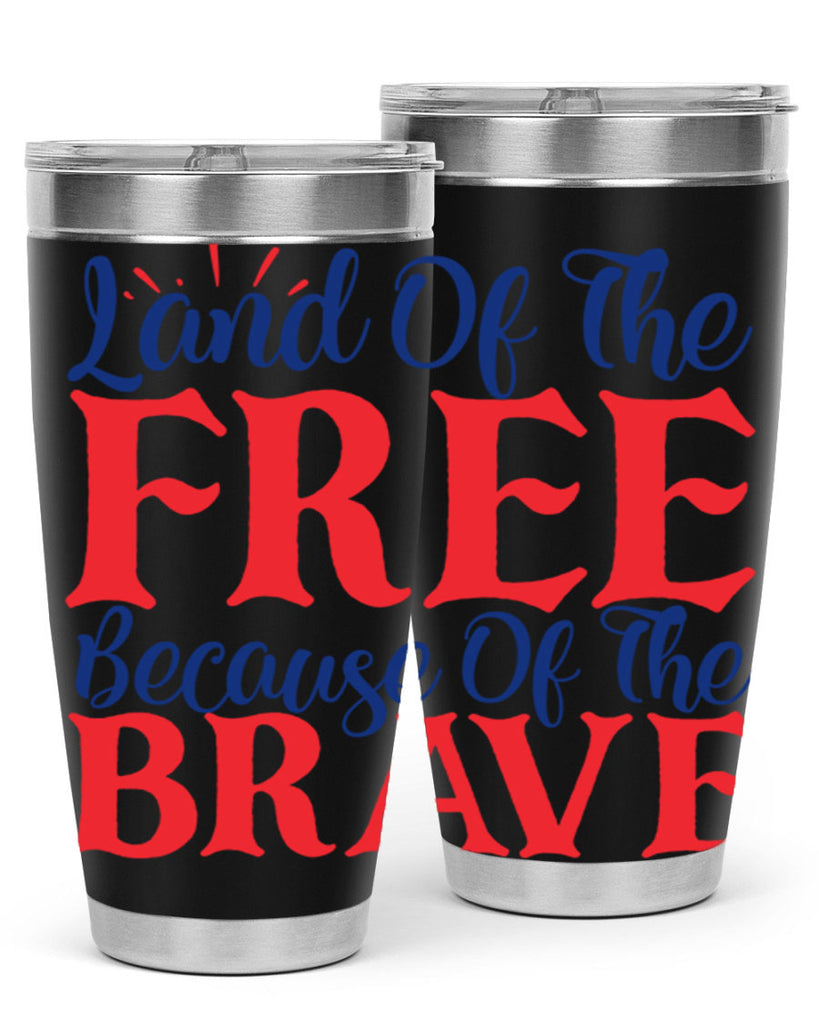 land of the free because of the brave Style 56#- Fourt Of July- Tumbler