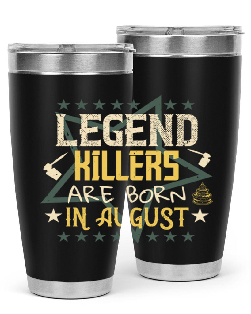 legend killers are born in august Style 64#- birthday- tumbler