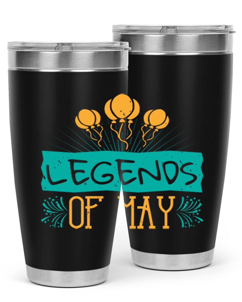 legends of may Style 54#- birthday- tumbler
