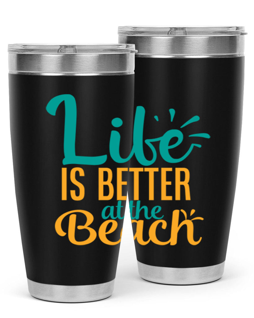 life is better at the beach Style 91#- summer- Tumbler