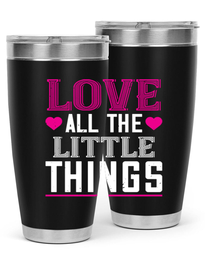 love all the little thing 46#- valentines day- Tumbler