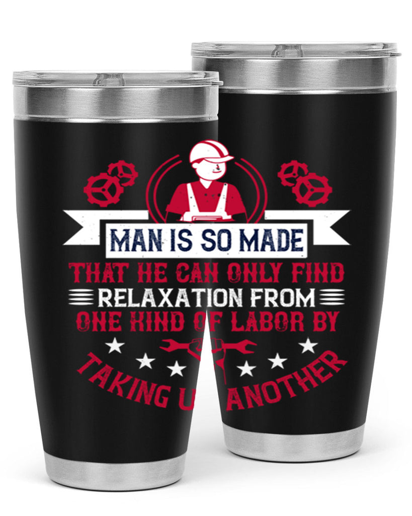 man is so made that he can only find relaxation from one kind of labor by taking up another 4#- labor day- Tumbler
