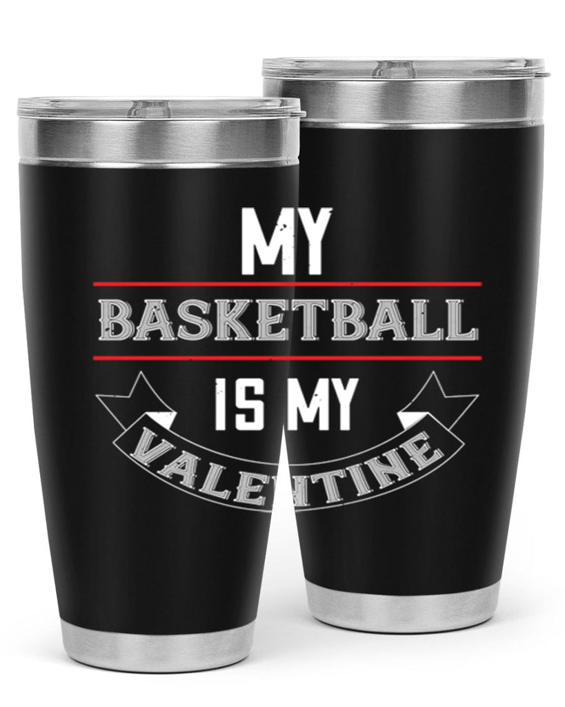 my basketball is my valentine 39#- valentines day- Tumbler