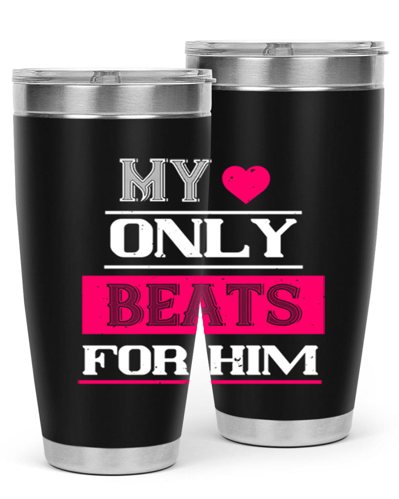 my love only beats for him 35#- valentines day- Tumbler