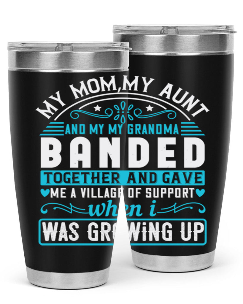 my mommy auntand my my grandma banded together and gave Style 29#- aunt- Tumbler