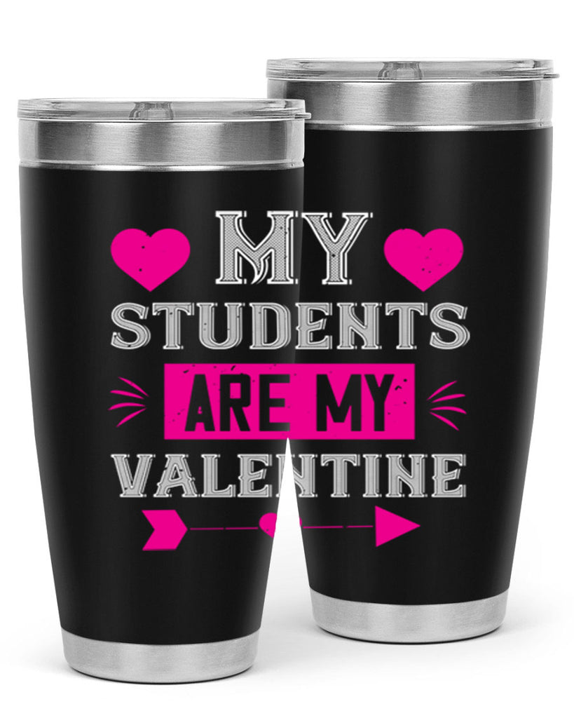 my student are my valentine 34#- valentines day- Tumbler