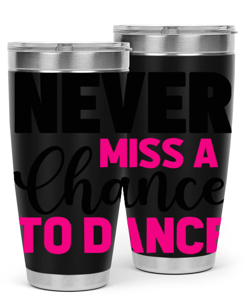 never miss a chance to dance 63#- ballet- Tumbler