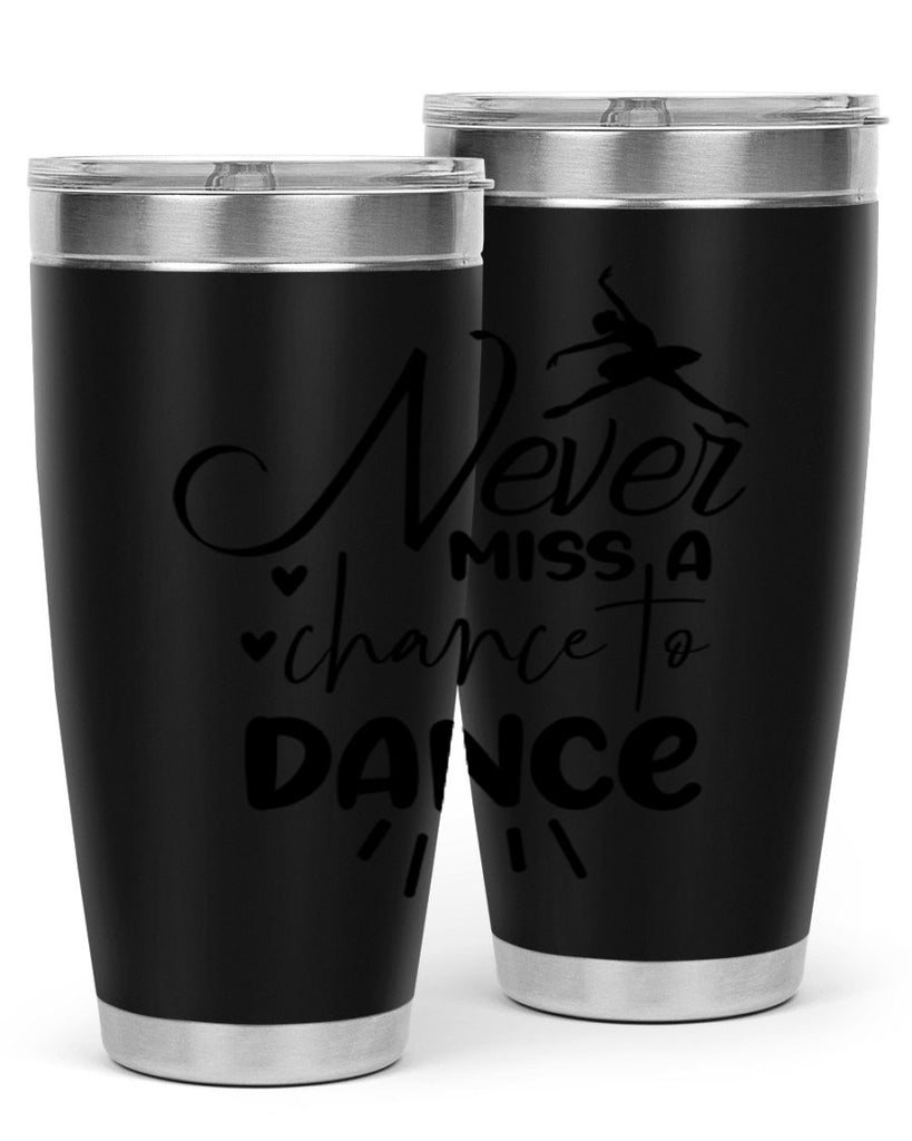 never miss a chance to dance 64#- ballet- Tumbler