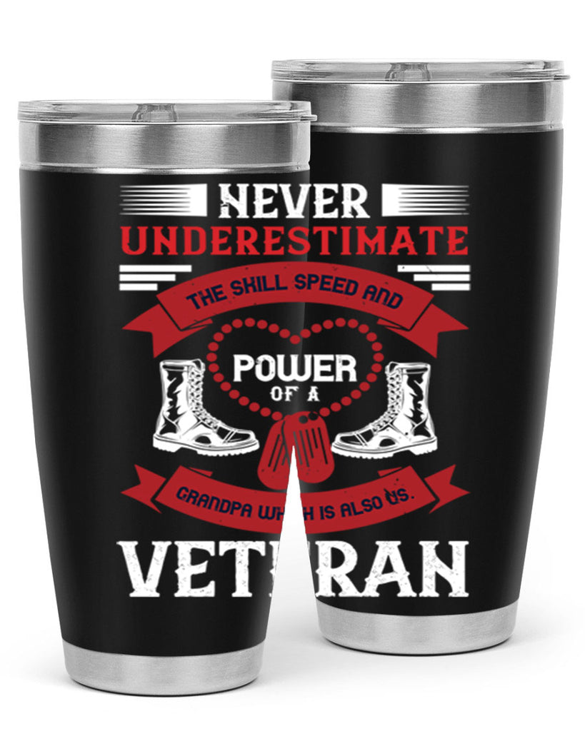 never underestimate the skill speed and power of a grandpa a which is also us veteran 44#- Veterns Day- Tumbler
