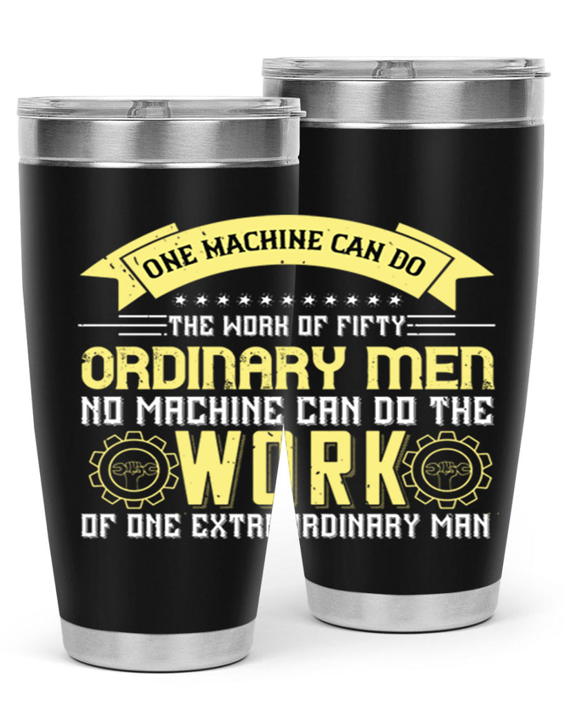 one machine can do the work of fifty ordinary men no machine 21#- labor day- Tumbler