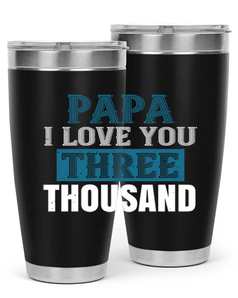 papa i love you three thoushand 20#- grandpa - papa- Tumbler