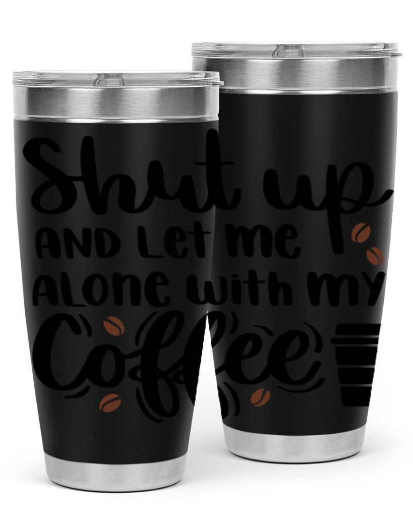 shut up and let me alone 36#- coffee- Tumbler