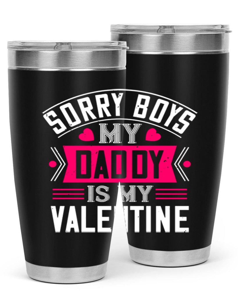 sorry boys my daddy is my valentine 10#- valentines day- Tumbler