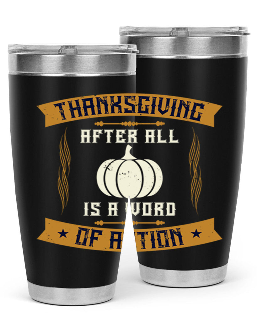 thanksgiving after all is a word of action 8#- thanksgiving- Tumbler