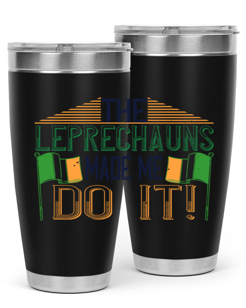 the leprechauns made me do it Style 10#- St Patricks Day- Tumbler