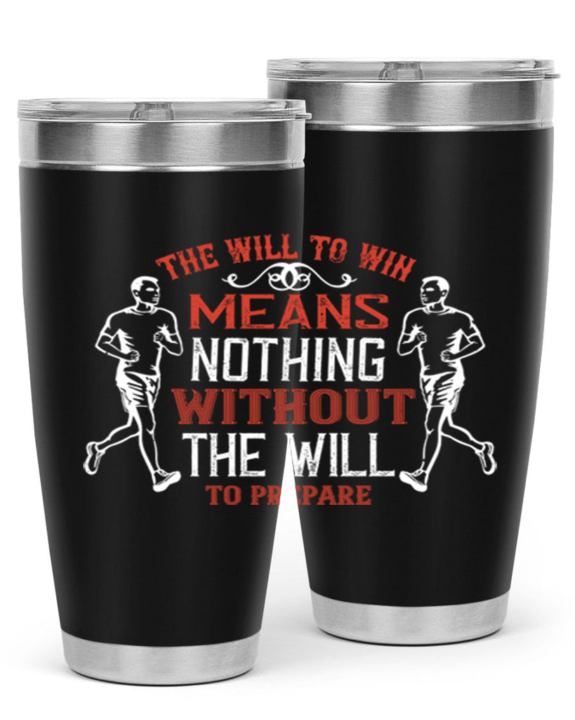 the will to win means nothing without the will to prepare 10#- running- Tumbler