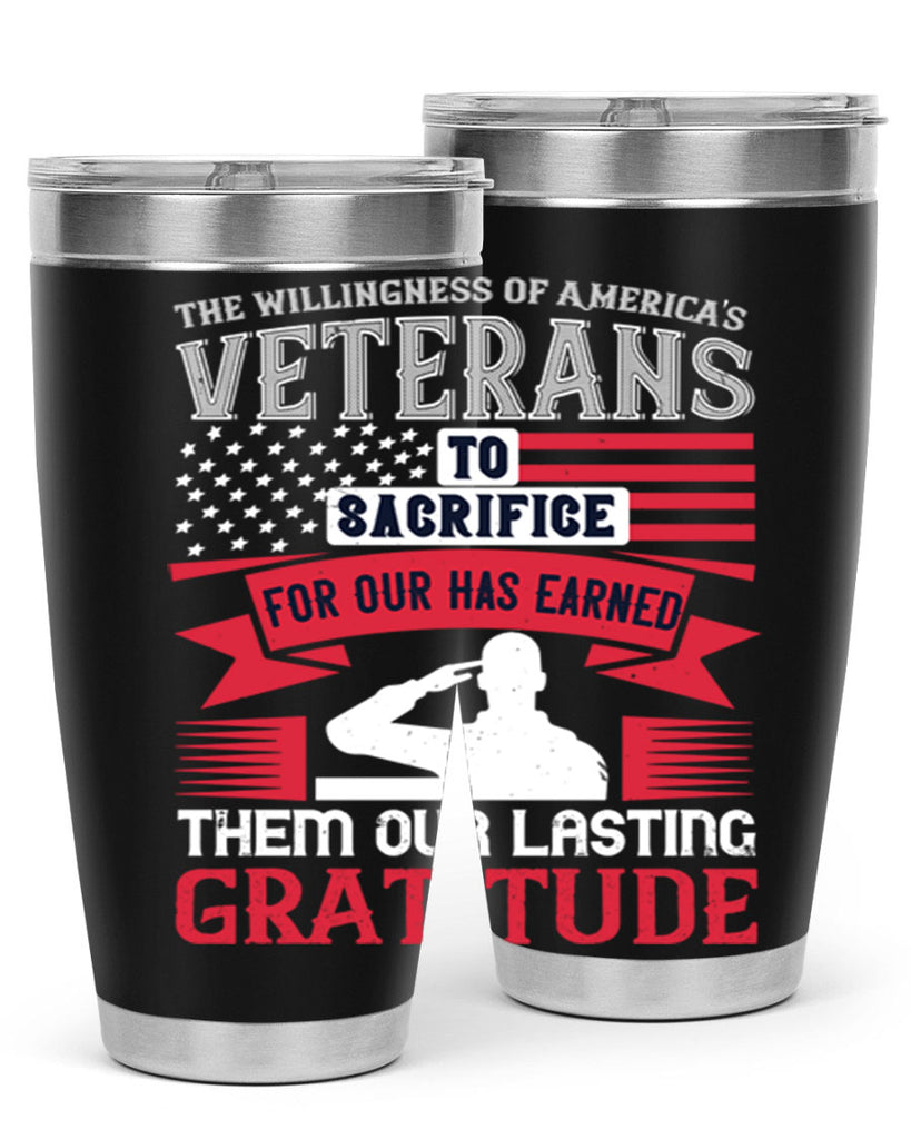the willingness of americas veterans to sacrifice for our has earned them our lasting gratitude 22#- Veterns Day- Tumbler