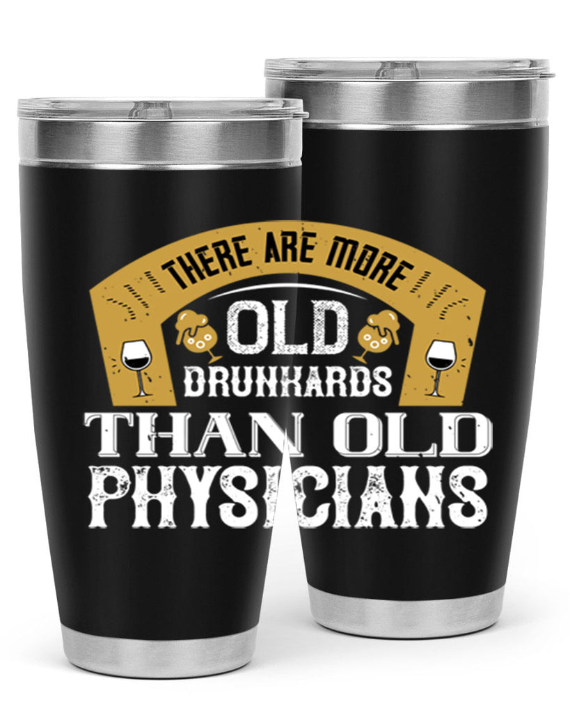 there are more old drunkards than old physicians 27#- drinking- Tumbler