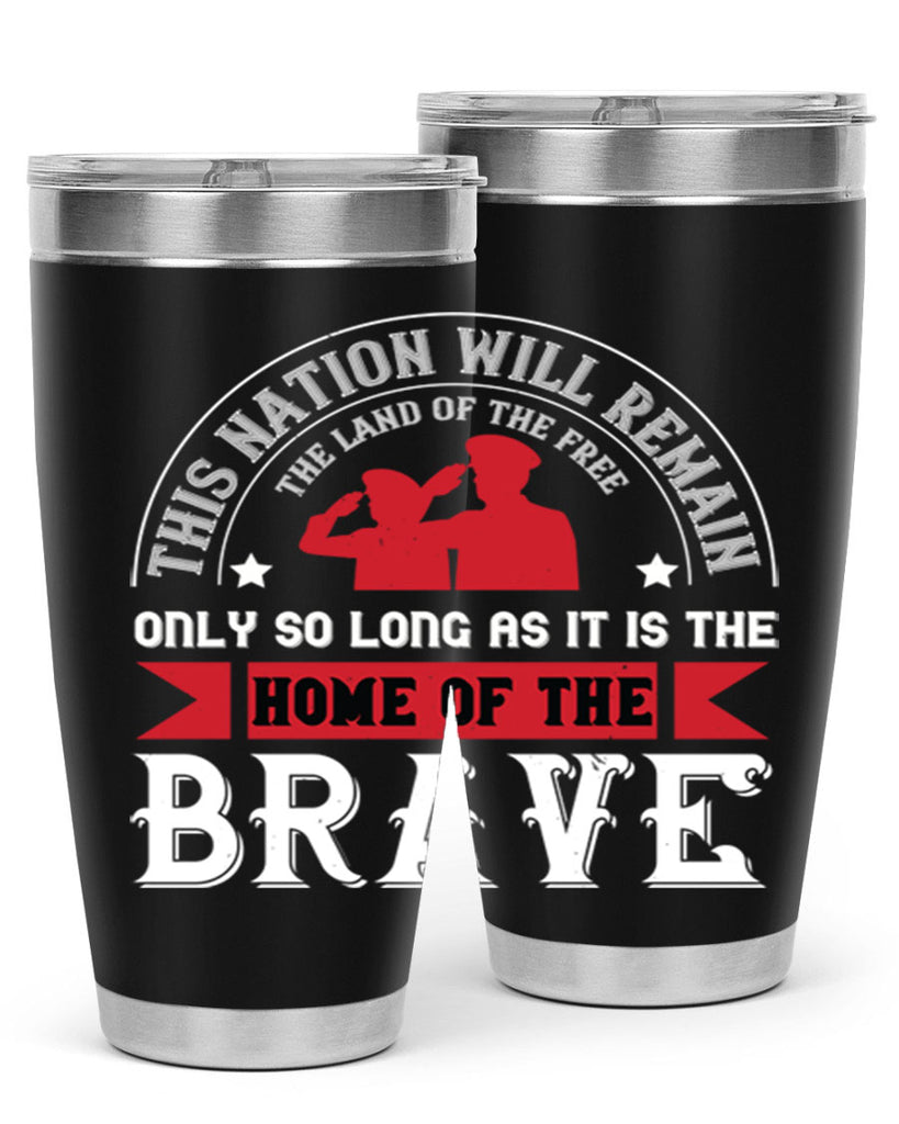 this nation will remain the land of the free only so long as it is the home of the brave 18#- Veterns Day- Tumbler