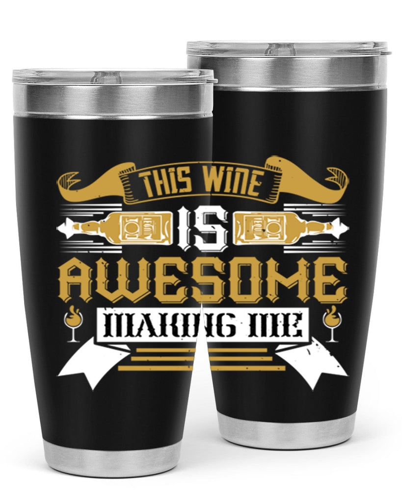 this wine is awesome making me 22#- drinking- Tumbler