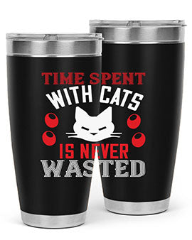 time spend with cat is never wasted Style 120#- cat- Tumbler