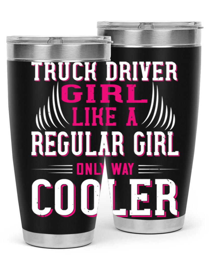 truck driver girl like a regular girl only way cooler Style 16#- truck driver- tumbler
