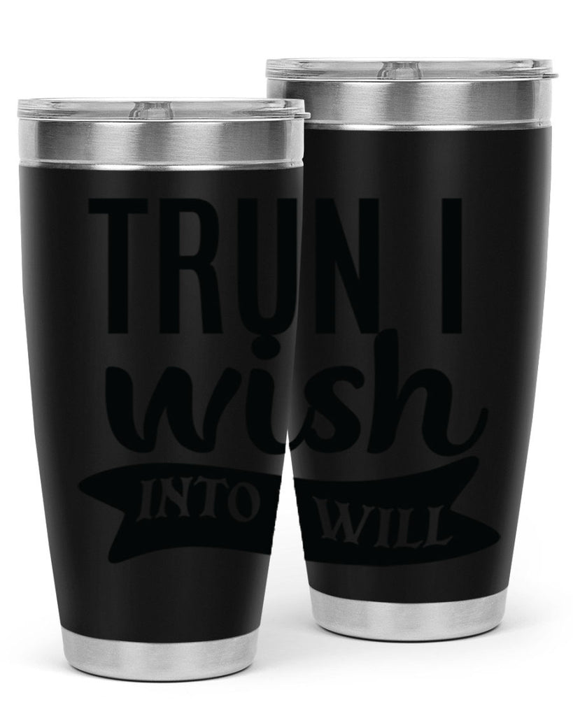 trun i wish into i will Style 66#- motivation- Tumbler