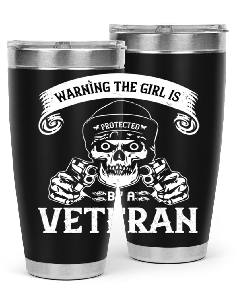 warning the girl is protected by a veteran 8#- Veterns Day- Tumbler