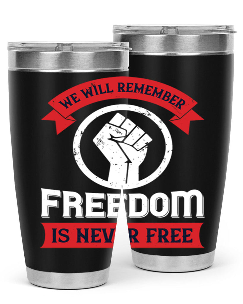 we will remeber freedom is never free 6#- Veterns Day- Tumbler