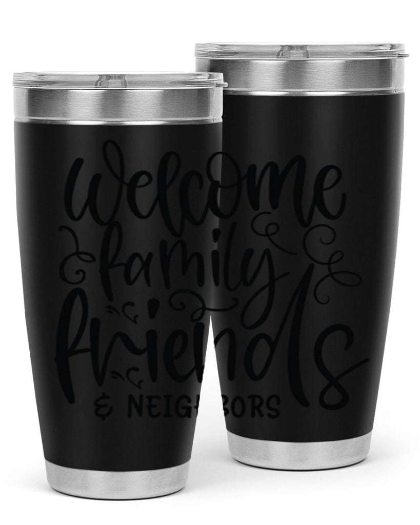 welcome family friends neighbors 13#- family- Tumbler