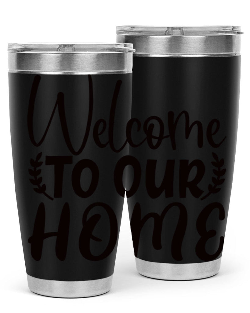welcome to our home 45#- home- Tumbler