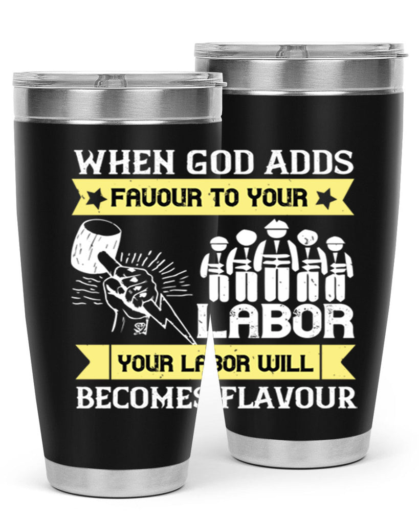 when god adds favour to your labor your labor will becomes flavour 11#- labor day- Tumbler