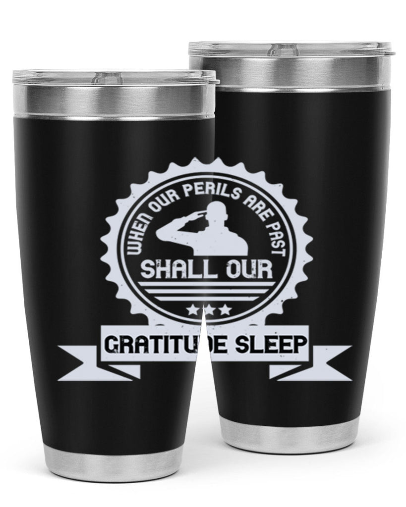 when our perils are past shall our gratitude sleep 4#- Veterns Day- Tumbler