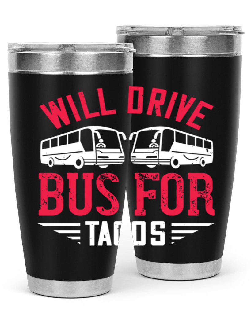 will drive bus for tacos Style 7#- bus driver- tumbler