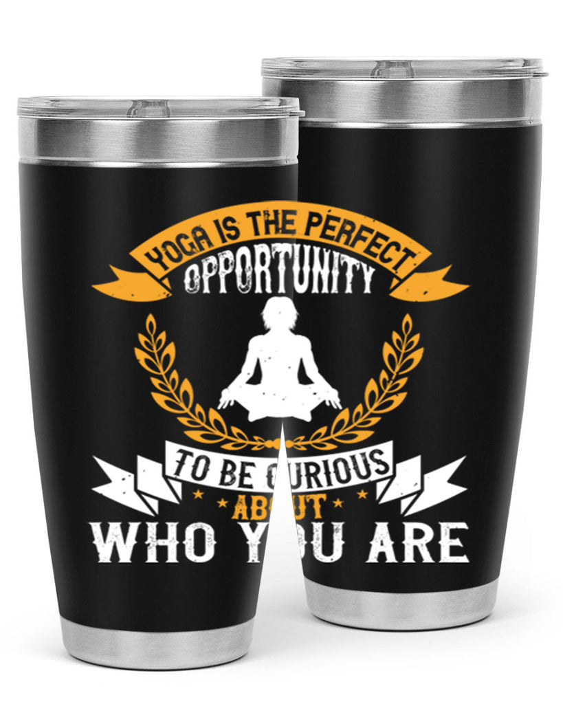yoga is the perfect opportunity to be curious about who you are 18#- yoga- Tumbler