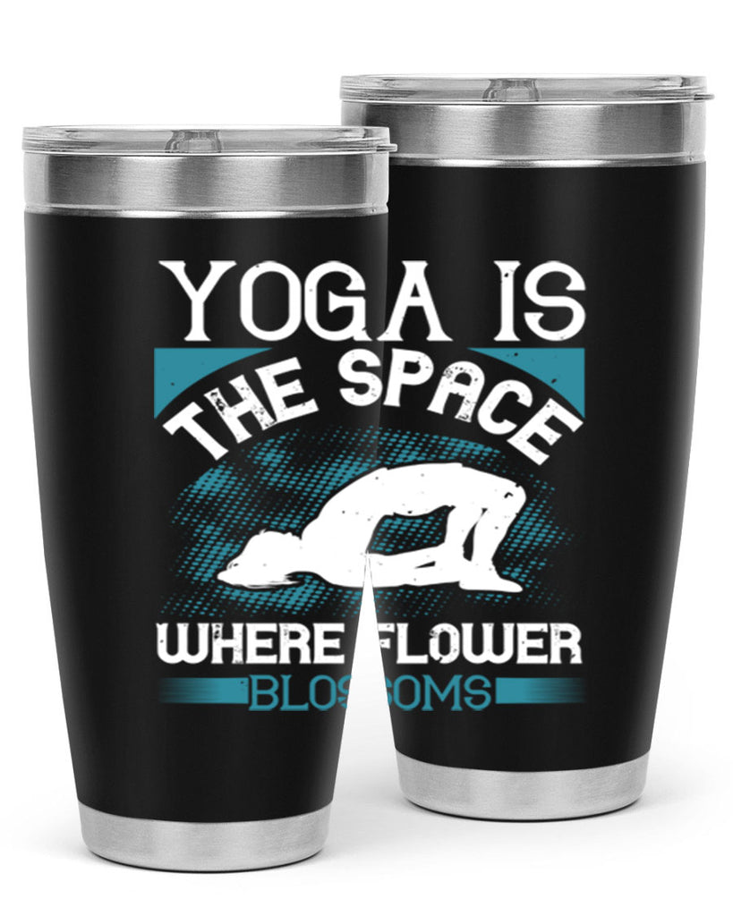 yoga is the space where flower blossoms 14#- yoga- Tumbler