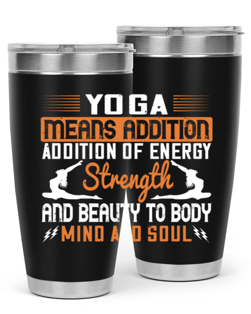 yoga means addition addition of energy strength and beauty to body mind and soul 10#- yoga- Tumbler