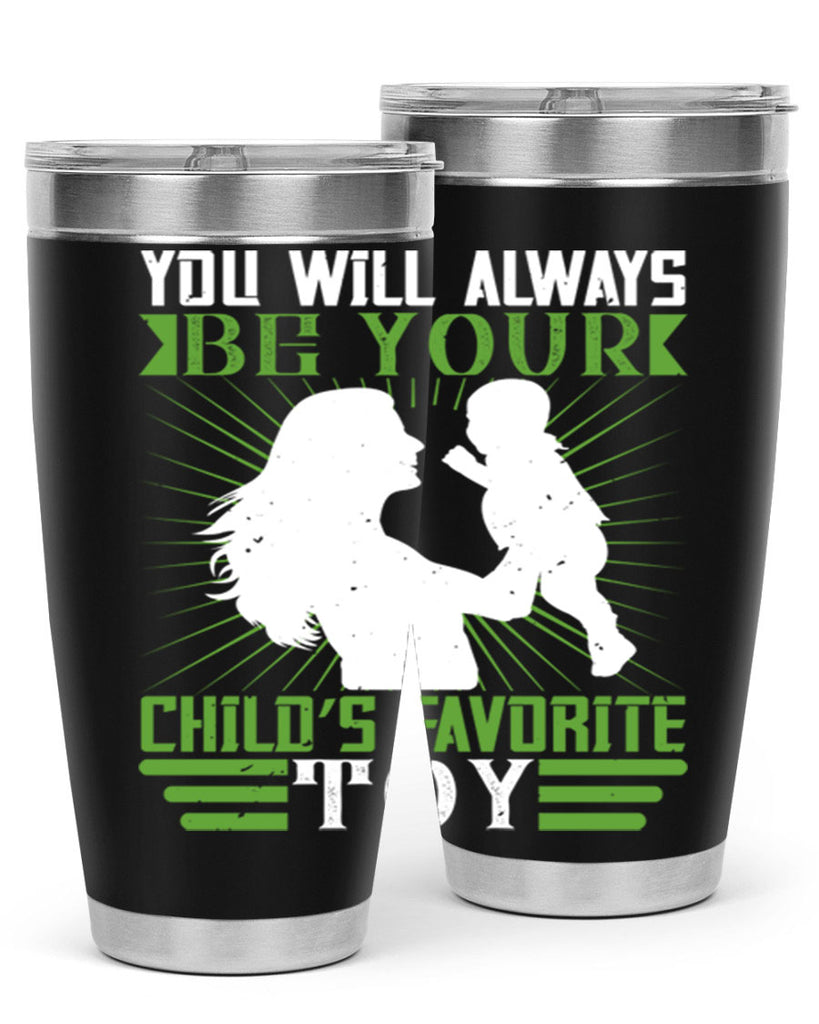 you will always be your child’s favorite toy 5#- Parents Day- Tumbler