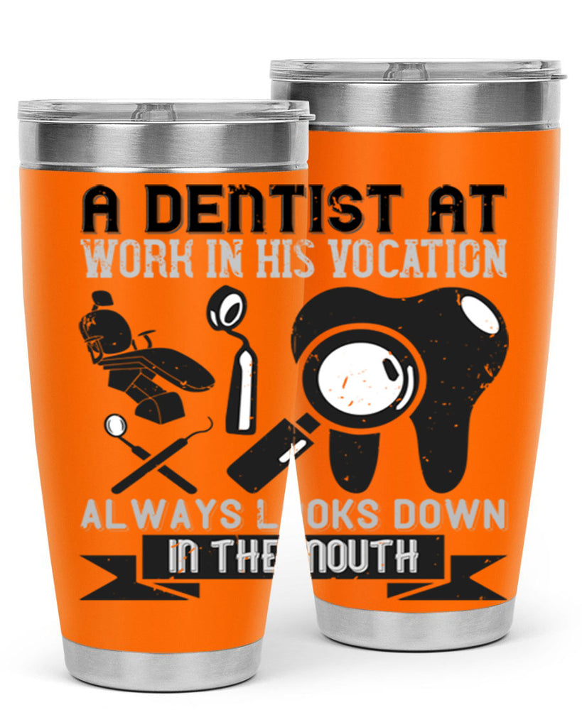 A dentist at work in his vocation always Style 50#- dentist- tumbler