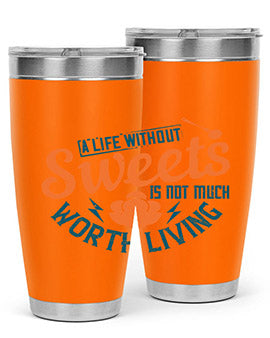 A life without sweets is not much worth living Style 50#- diabetes- Tumbler