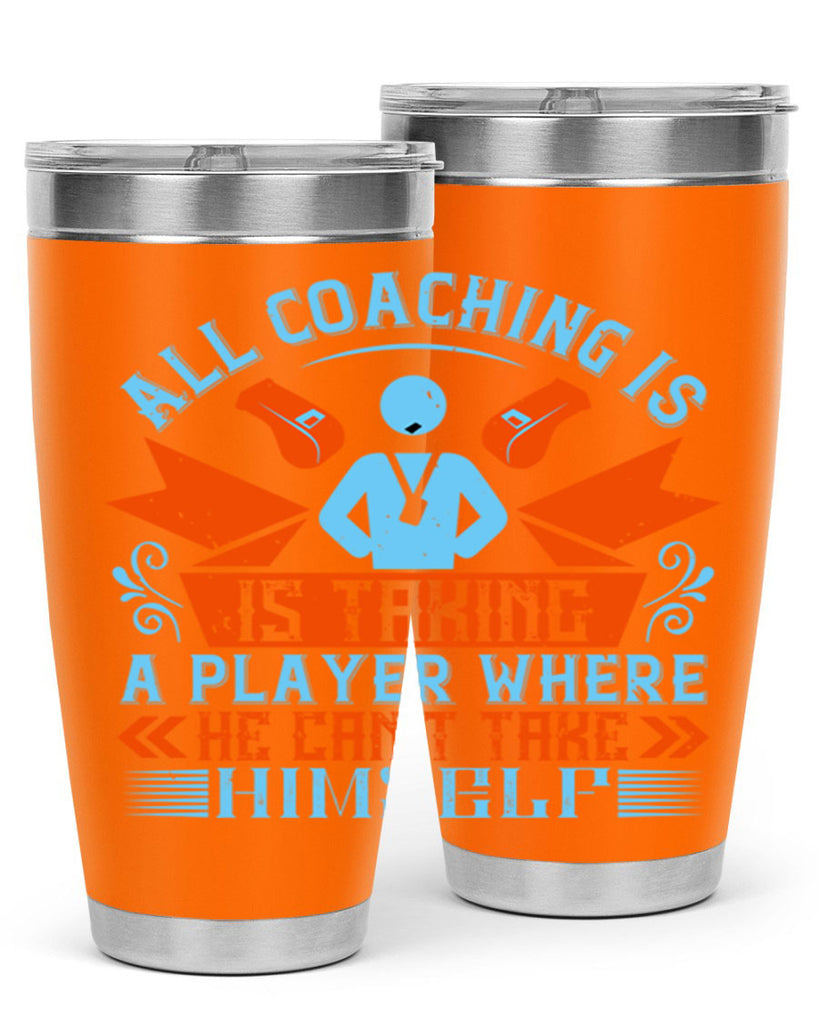 All coaching is is taking a player where he cant take himself Style 17#- coaching- tumbler