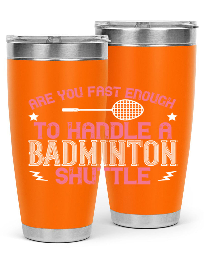 Are you fast enough to handle a badminton 1846#- badminton- Tumbler