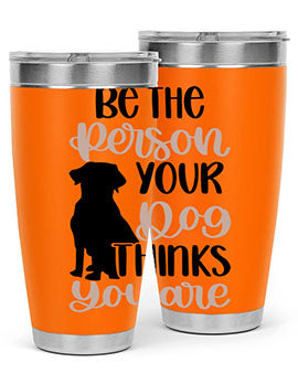 Be The Person Your Dog Style 34#- dog- Tumbler