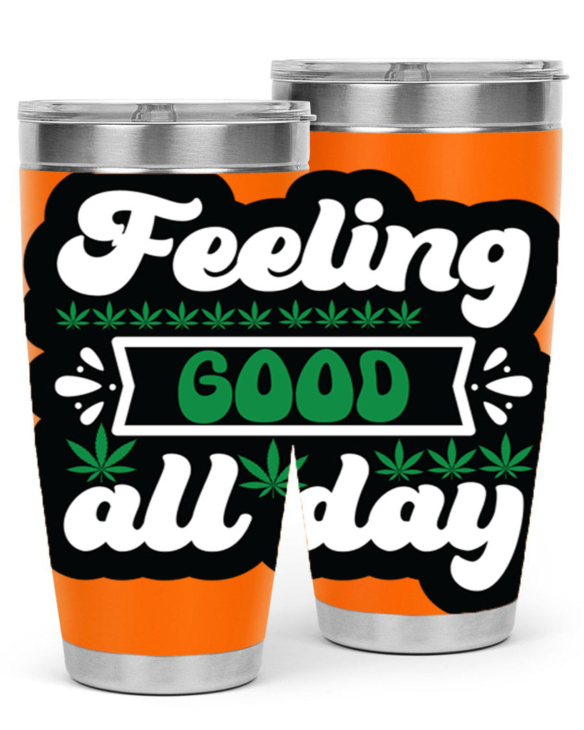 Feeling good all day 82#- marijuana- Tumbler