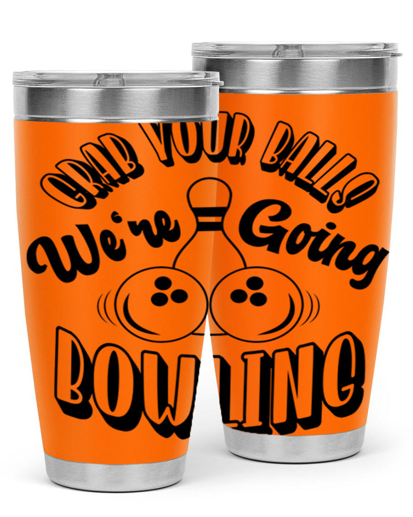 Grab your balls Were going bowling 1200#- bowlig- Tumbler