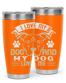 I Love My Dog and my Dog Loves me Style 191#- dog- Tumbler