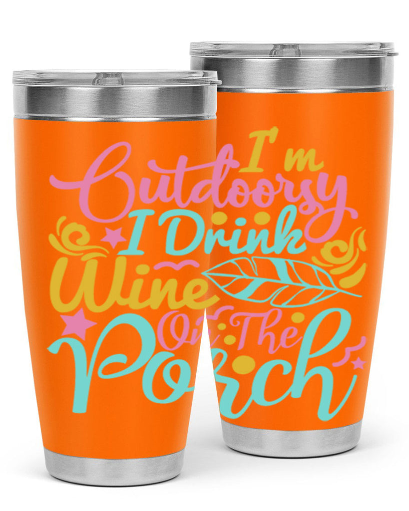 IM OUTDOORSY I DRINK WINE ON THE PORCH Style 61#- summer- Tumbler