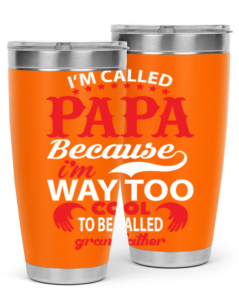 I’M CALLED PAPA 105#- grandpa - papa- Tumbler